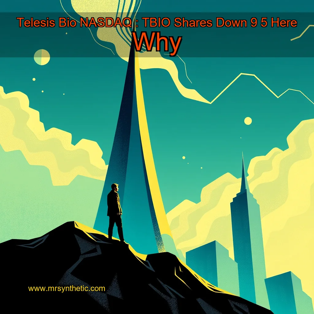 Read more about the article Telesis Bio  NASDAQ : TBIO  Shares Down 9  5   Here Why