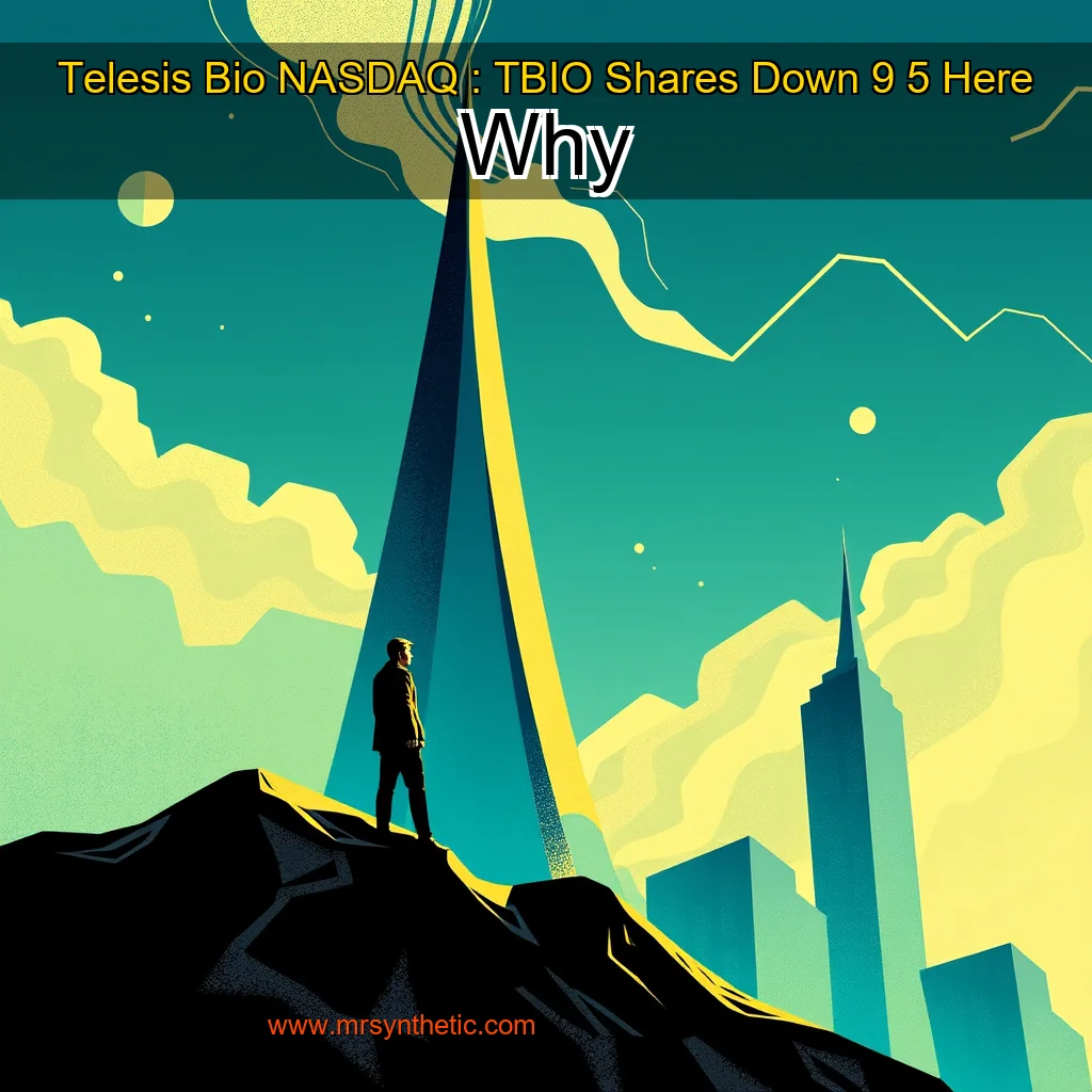 Read more about the article Telesis Bio  NASDAQ : TBIO  Shares Down 9  5   Here Why