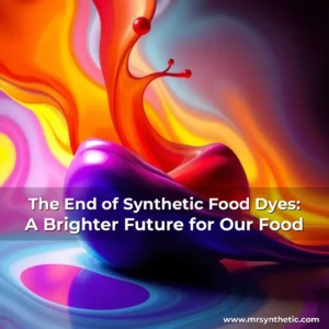 Read more about the article The End of Synthetic Food Dyes: A Brighter Future for Our Food